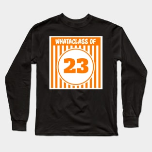 Whataclass of 23 Long Sleeve T-Shirt